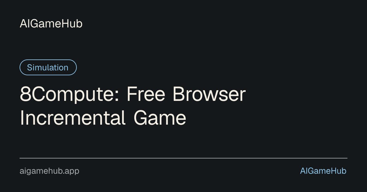 8Compute: Free Browser Incremental Game - シミュレーション