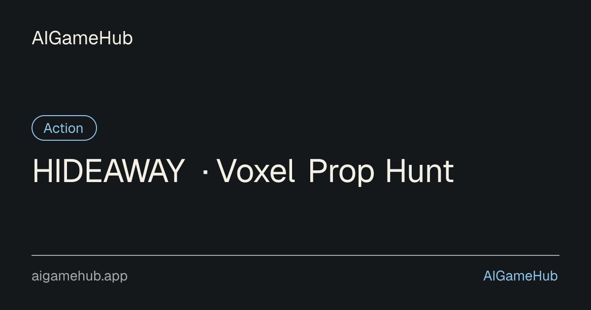 HIDEAWAY · Voxel Prop Hunt - アクション