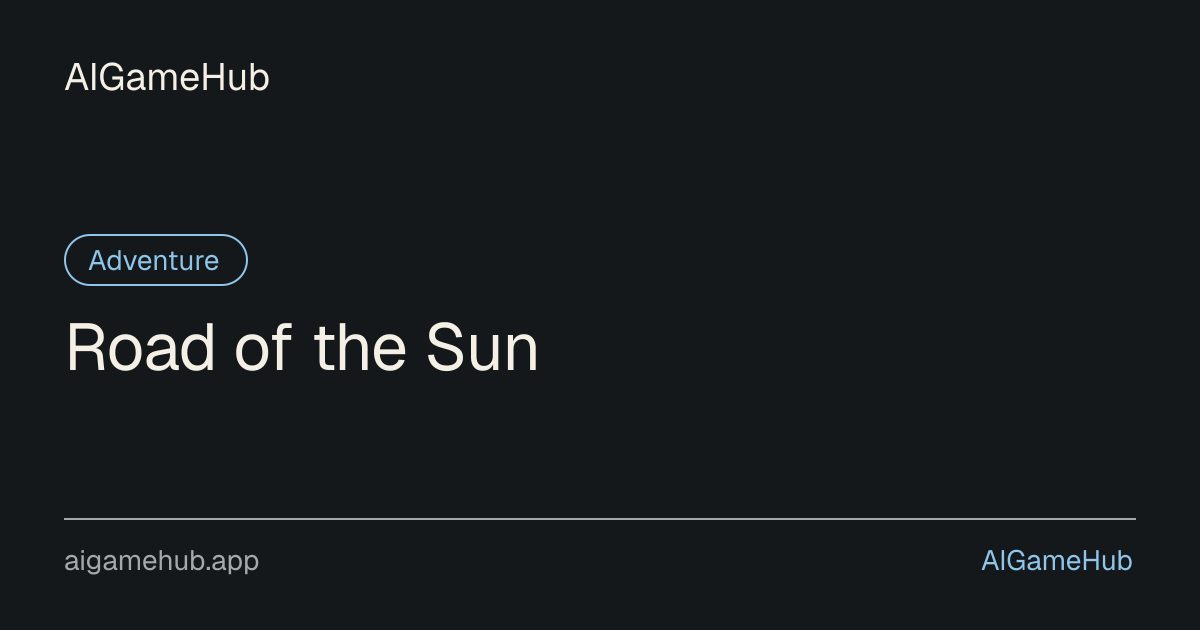 Road of the Sun - アドベンチャー