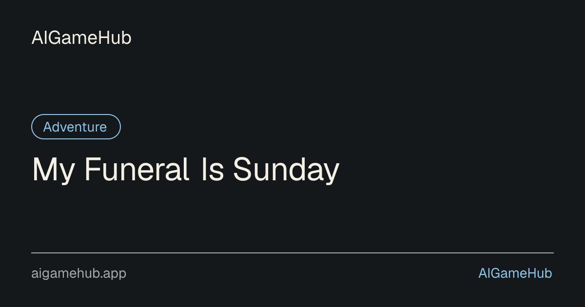 My Funeral Is Sunday - アドベンチャー